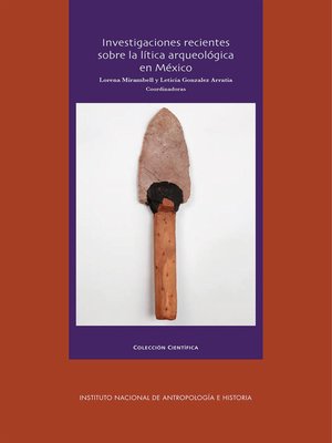 cover image of Investigaciones recientes sobre la lítica arqueológica en México